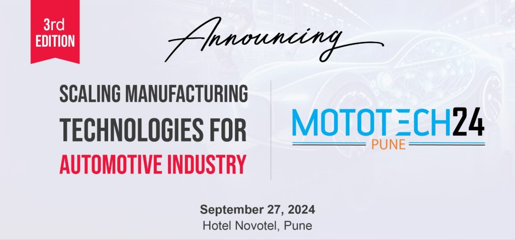 3rd Edition Mototech24 : Scaling Manufacturing Technologies for Automotive Industry